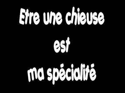 je suis une chieuse ,